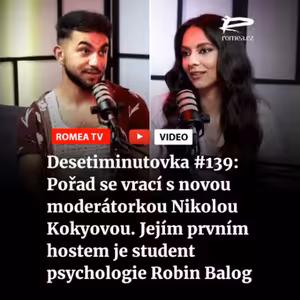 Desetiminutovka #139: Pořad se vrací s novou moderátorkou Nikolou Kokyovou. Jejím prvním hostem je student psychologie Robin Balog