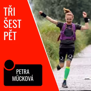 #13: Petra Mücková – "Čím je to těžší, tím větší máš na konci radost." (Barefoot běžkyně)