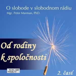 O Slobode 27 - 2015-05-21 Od rodiny k spoločnosti II. časť
