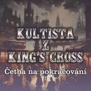Četba na pokračování: Kultista z King´s Cross - Část 3