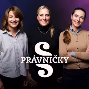 PRÁVNIČKY! #50 – M. Absolonová, M. Lang a P. Žikovská