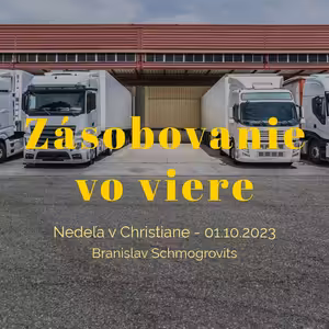 Zásobovanie vo viere - Branislav Schmogrovits - Viera 2/7