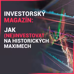 Investorský magazín: Jak (ne)investovat na historických maximech