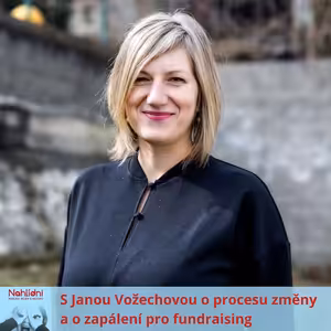 S Janou Vožechovou o procesu změny a o zapálení pro fundraising