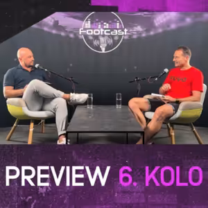 FOOTCAST PREVIEW | 6. kolo