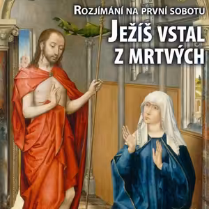 Rozjímání na první sobotu - Zmrtvýchvstání