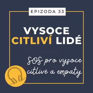 Ep. 33: SOS pro vysoce citlivé a empatii