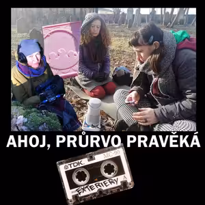 Ahoj, průrvo pravěká