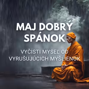 Vyčisti svoju myseľ od vyrušujúcich myšlienok (Počúvaj pred spaním)