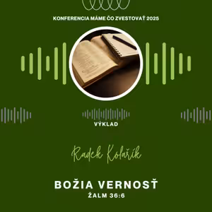 Radek Kolařík: Božia vernosť - Máme čo zvestovať 2025