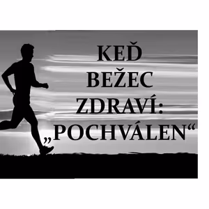 Bežec volá: " Pochválen"!