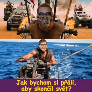 Jak bychom si přáli, aby skončil svět? - fylosofye #36