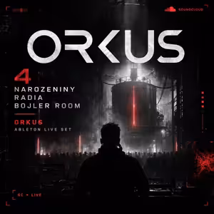 Orkus (Ableton live set) - 4.Narozeniny rádia Bojler Room
