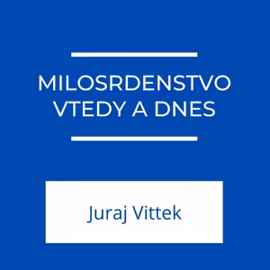 Milosrdenstvo vtedy aj dnes | Jeden na jedného