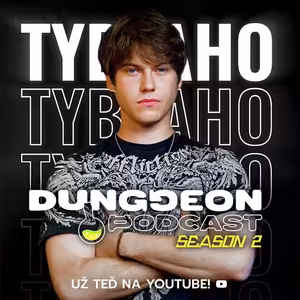TyBláho: "Spolužačka na střední točila por*o. V Pokémonech mám 160k." | DUNGGEON Podcast S02 #6