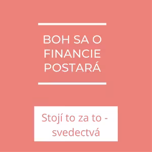 Boh sa o financie postará | Stojí to zato - svedectvá