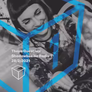 Shadowbox @ Radio 1 28/02/2021: Theya Guestmix