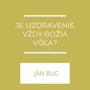 Je uzdravenie vždy Božia vôľa?