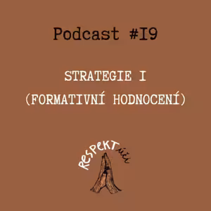 Respektúči #19 (I. strategie formativního hodnocení)