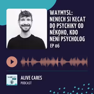 Waymysl: Nenech si kecat do psychiky od někoho, kdo není psycholog