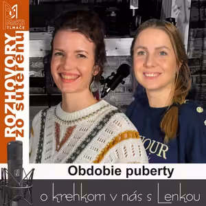 Rozhovory zo suterénu 30 - Obdobie puberty (Lucia Kúdelová, Lenka Valentíniová)