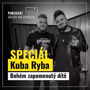Publicast SPECIÁL: Kuba Ryba | Bohém zapomenutý dítě