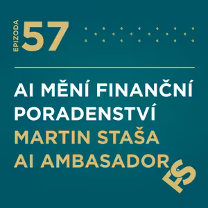 57 - AI mění finanční poradenství Martin Staša - AI Ambasador