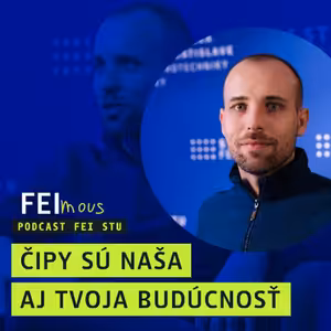 FEImous: "Vyštuduj čipy a o budúcnosť máš postarané" - Michal Mičjan