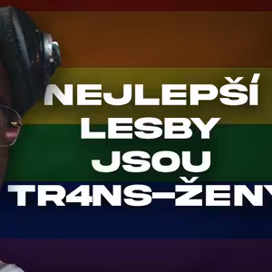 NEJLEPŠÍ LESBY JSOU TR4NS-ŽENY | #94