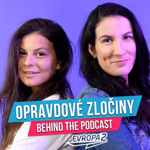 Behind the podcast - Opravdové zločiny