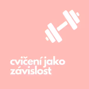 47. Cvičení jako závislost
