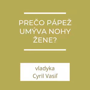 Prečo pápež umýva nohy žene? | A teraz čo?