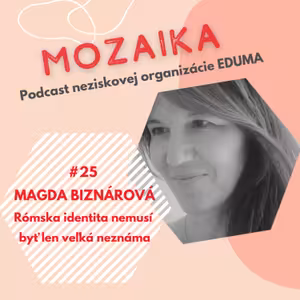 Mozaika 25 - Magda Biznárová: Rómska identita nemusí byť len veľká neznáma