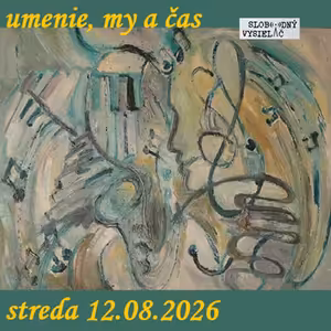 Umenie, my a čas 114 - 2026-08-12