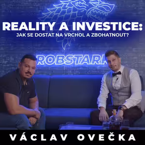 Podcast RobStark #2 Reality a investice: Jak se dostat na vrchol a zbohatnout? (Václav Ovečka)