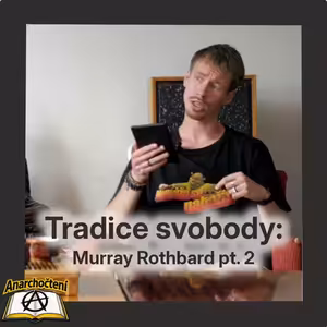 Tradice svobody: Murray Rothbard pt. 2 💛 ANARCHOČTENÍ 04 💛