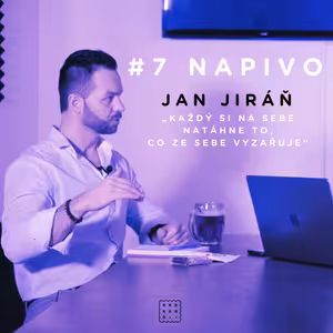 Na pivo #7 - Jan Jiráň - „Každý si na sebe natáhne to, co ze sebe vyzařuje“