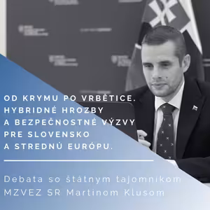 Výzvy a hrozby pre Slovensko a strednú Európu s Martinom Klusom
