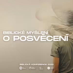 #08 Biblické myšlení o posvěcení - Tom Pennington | Biblická konference 2025