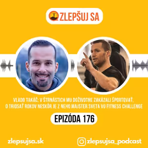 176. Vlado Takáč: V štrnástich mu doživotne zakázali športovať, o tridsať rokov neskôr je z neho majster sveta vo fitness challenge