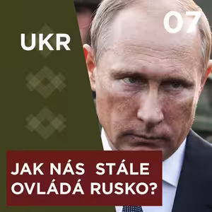 JAK NÁS OVLÁDÁ RUSKO? - ADAM SYBERA - Ukrcast - 07