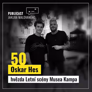 Publicast #50: Oskar Hes | hvězda Letní scény Musea Kampa