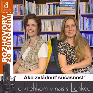 Rozhovory zo suterénu 40 - Ako zvládnuť súčasnosť (Lucia Kúdelová, Lenka Valentíniová)