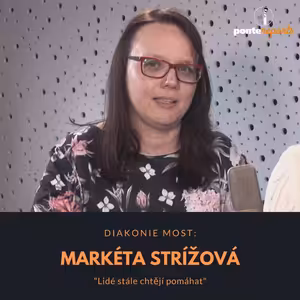 Markéta Strížová – Diakonie Most: Lidé stále chtějí pomáhat
