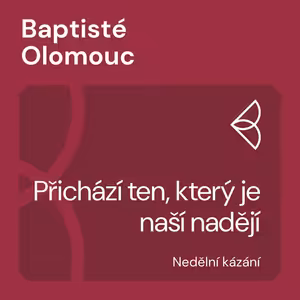 Přichází ten, který je naší nadějí (6.12.2020)