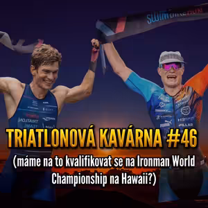 Triatlonová kavárna #46 (máme na to kvalifikovat se na Ironman World Championship na Hawaii?)