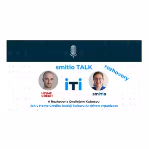 Jak v Home Creditu budují kulturu AI-driven organizace | smitio TALK s Ondřejem Kubesou