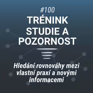 Zamyšlení nad informacemi a pozorností - #100