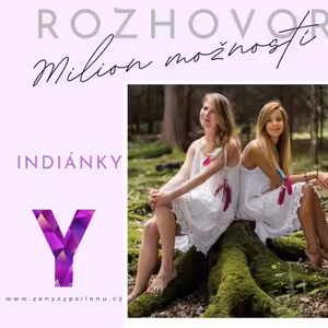 #04 INDIÁNKY: Když cesta je CÍL: neplodnost, ženskost, sociální sítě, seberozvoj, generace