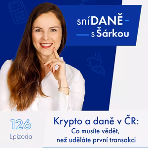 126: Krypto a daně v ČR: Co musíte vědět, než uděláte první transakci?